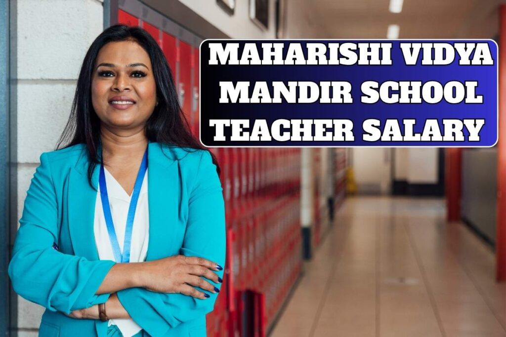 Maharishi Vidya Mandir School Teacher Salary