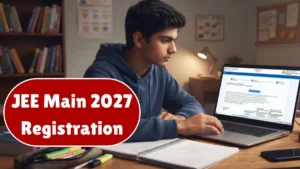 JEE Main 2027 Registration: Application Form, Eligibility, Exam Date