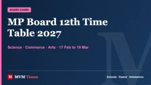 MP Board 12th Time Table 2027: Stream-wise MPBSE Exam Dates
