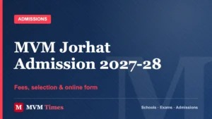 Maharishi Vidya Mandir Jorhat Admission 2027-28: Fees, Online Form, Exam Date